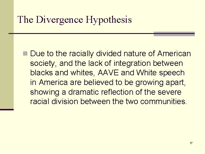 The Divergence Hypothesis n Due to the racially divided nature of American society, and