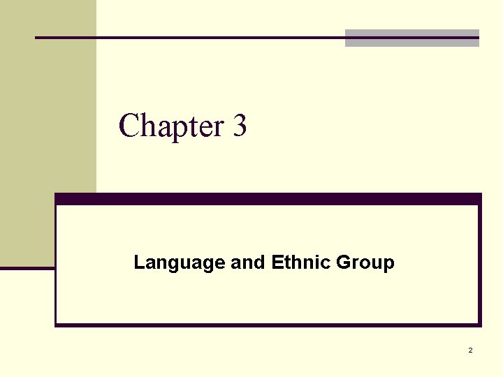 Chapter 3 Language and Ethnic Group 2 