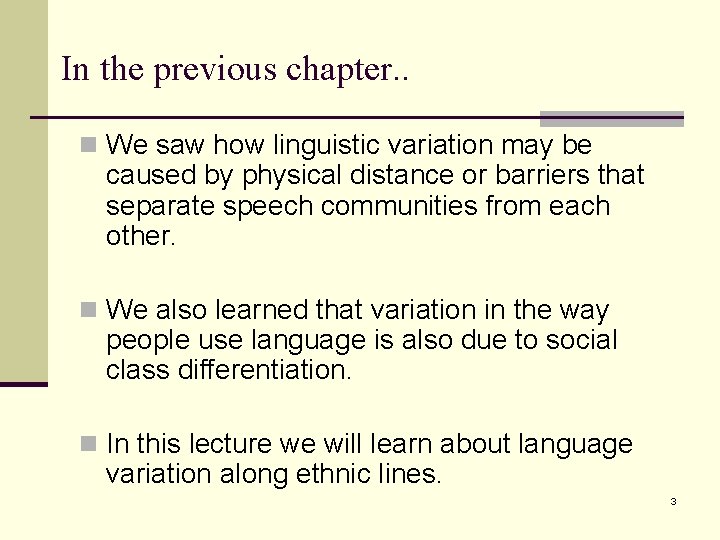 In the previous chapter. . n We saw how linguistic variation may be caused