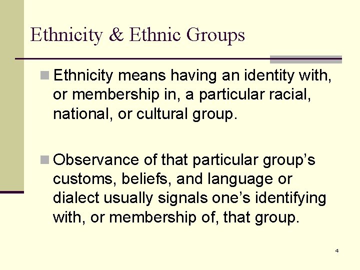 Ethnicity & Ethnic Groups n Ethnicity means having an identity with, or membership in,