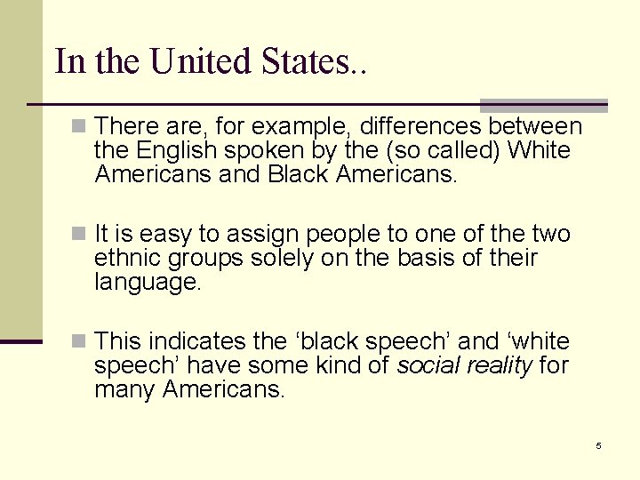 In the United States. . n There are, for example, differences between the English