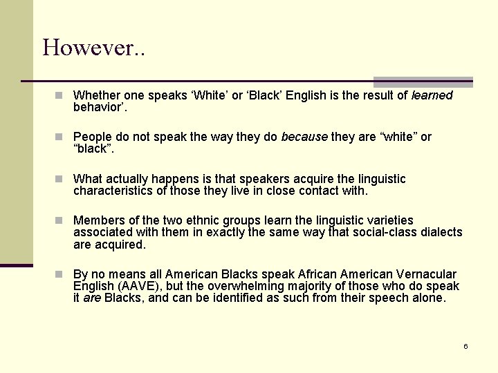 However. . n Whether one speaks ‘White’ or ‘Black’ English is the result of