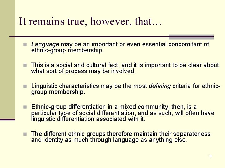 It remains true, however, that… n Language may be an important or even essential