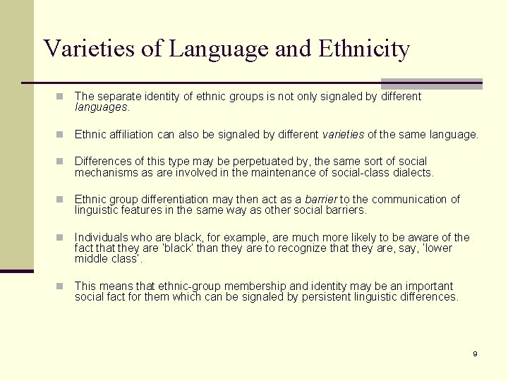 Varieties of Language and Ethnicity n The separate identity of ethnic groups is not