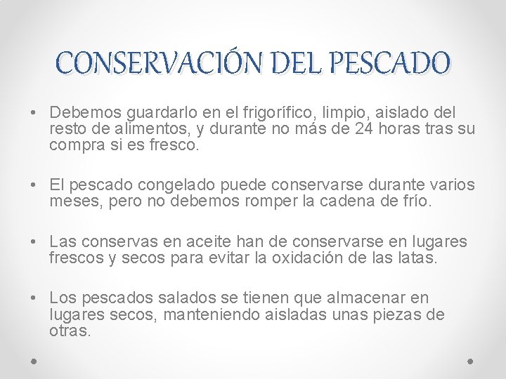 CONSERVACIÓN DEL PESCADO • Debemos guardarlo en el frigorífico, limpio, aislado del resto de