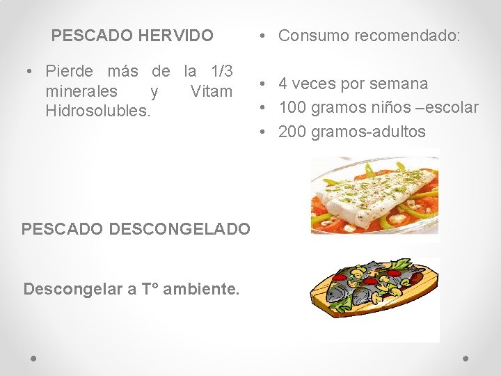 PESCADO HERVIDO • Pierde más de la 1/3 minerales y Vitam Hidrosolubles. PESCADO DESCONGELADO