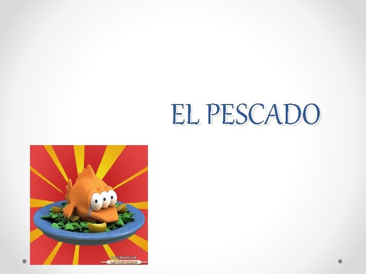 EL PESCADO 