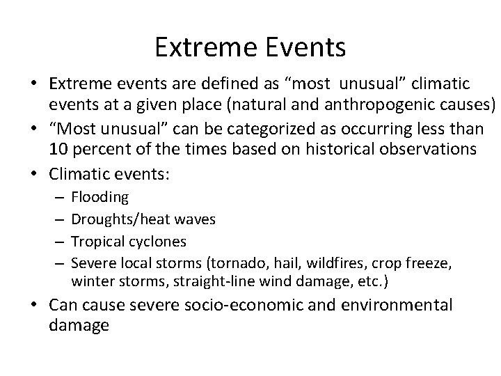 Extreme Events • Extreme events are defined as “most unusual” climatic events at a