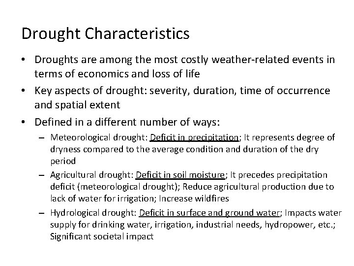 Drought Characteristics • Droughts are among the most costly weather-related events in terms of