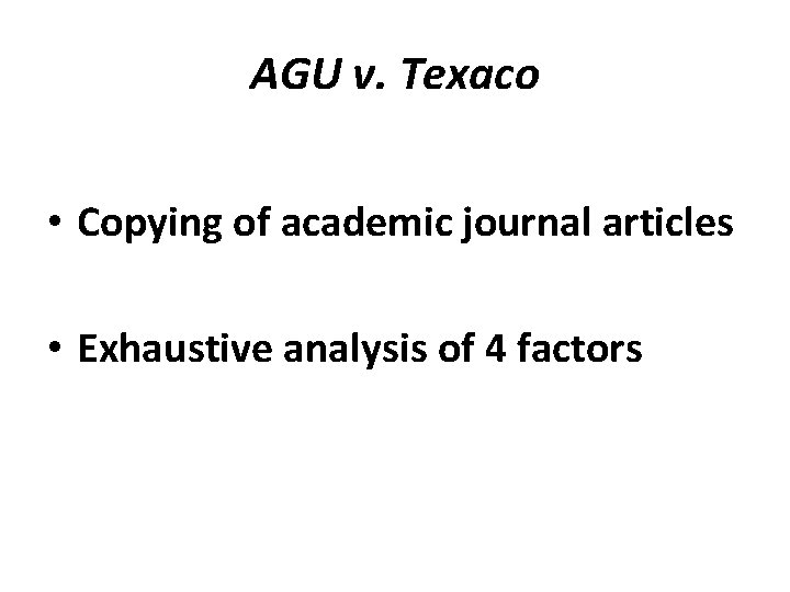 AGU v. Texaco • Copying of academic journal articles • Exhaustive analysis of 4