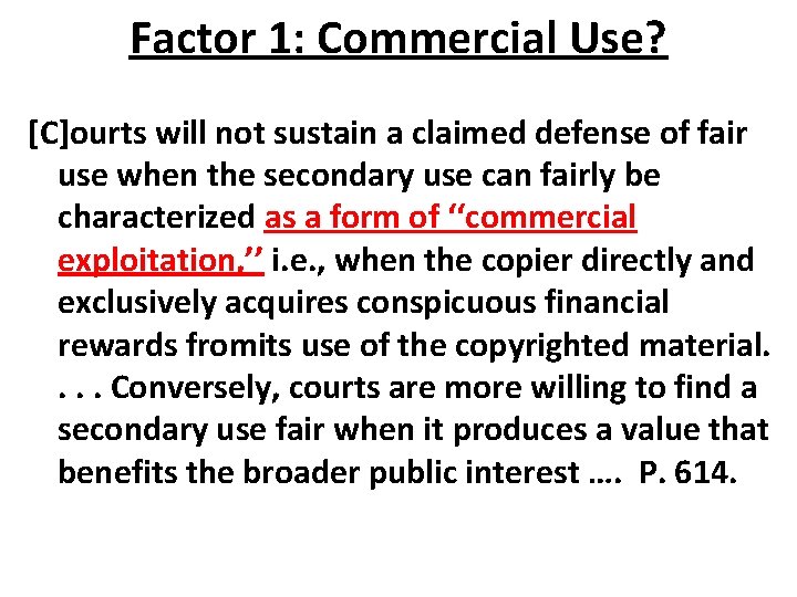 Factor 1: Commercial Use? [C]ourts will not sustain a claimed defense of fair use