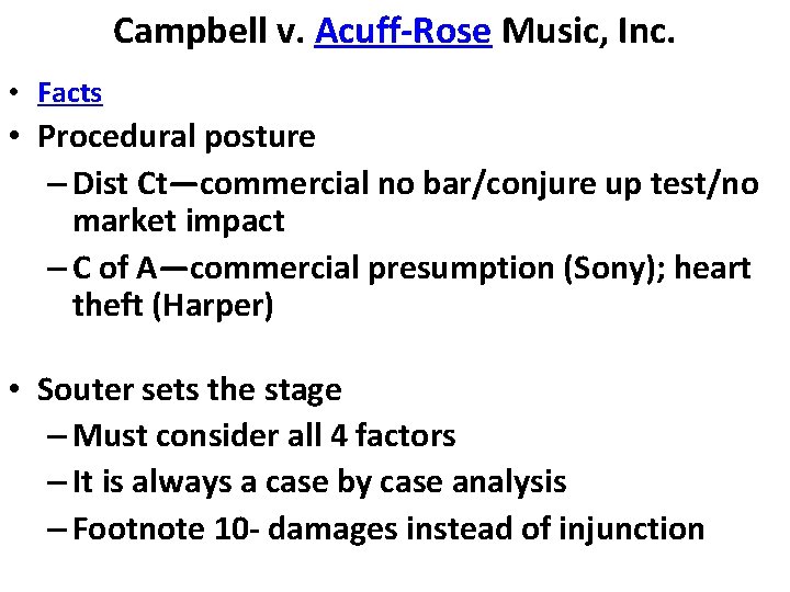 Campbell v. Acuff-Rose Music, Inc. • Facts • Procedural posture – Dist Ct—commercial no