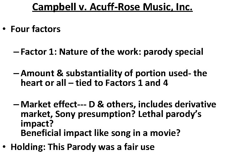 Campbell v. Acuff-Rose Music, Inc. • Four factors – Factor 1: Nature of the