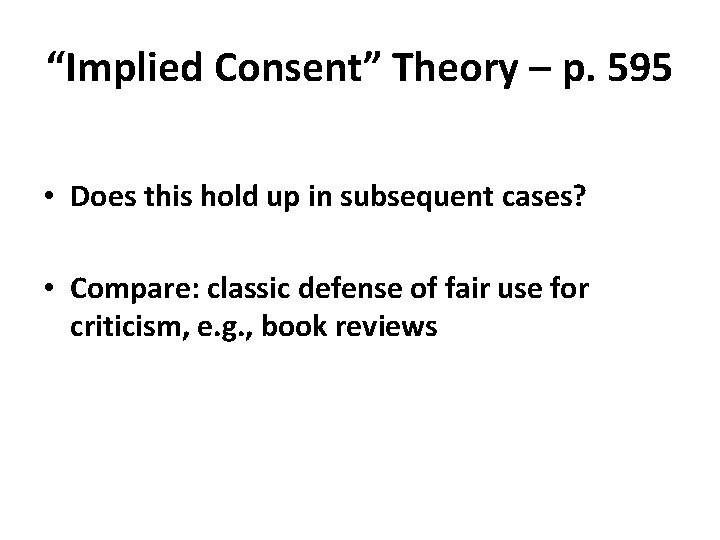 “Implied Consent” Theory – p. 595 • Does this hold up in subsequent cases?