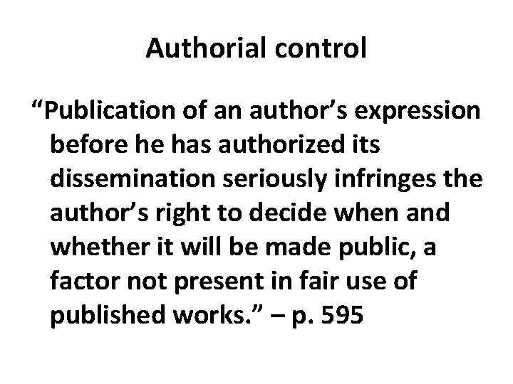Authorial control “Publication of an author’s expression before he has authorized its dissemination seriously