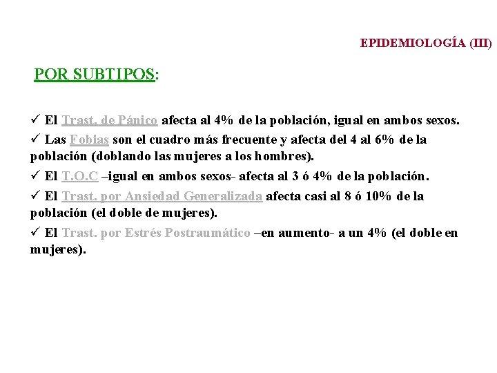 EPIDEMIOLOGÍA (III) POR SUBTIPOS: ü El Trast. de Pánico afecta al 4% de la