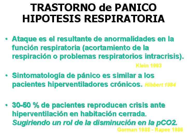 TRASTORNO de PANICO HIPOTESIS RESPIRATORIA • Ataque es el resultante de anormalidades en la