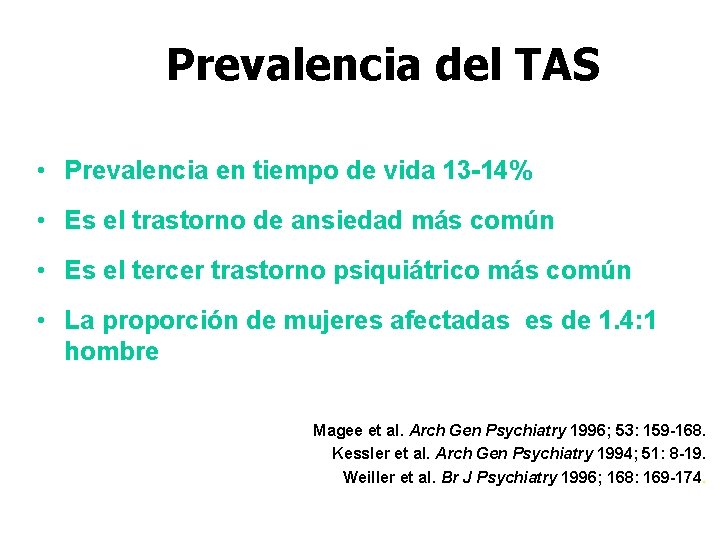 Prevalencia del TAS • Prevalencia en tiempo de vida 13 -14% • Es el