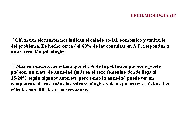 EPIDEMIOLOGÍA (II) üCifras tan elocuentes nos indican el calado social, económico y sanitario del