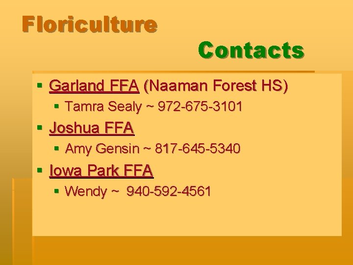 Floriculture Contacts § Garland FFA (Naaman Forest HS) § Tamra Sealy ~ 972 -675