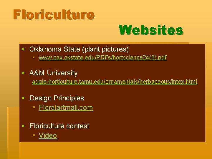 Floriculture Websites § Oklahoma State (plant pictures) § www. pax. okstate. edu/PDFs/hortscience 24(6). pdf