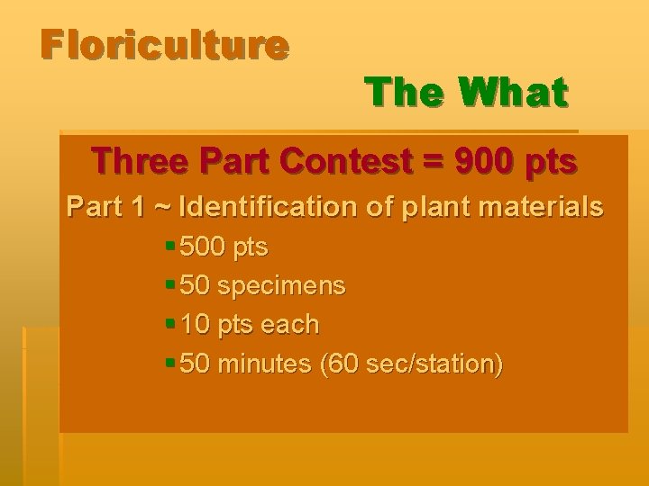 Floriculture The What Three Part Contest = 900 pts Part 1 ~ Identification of