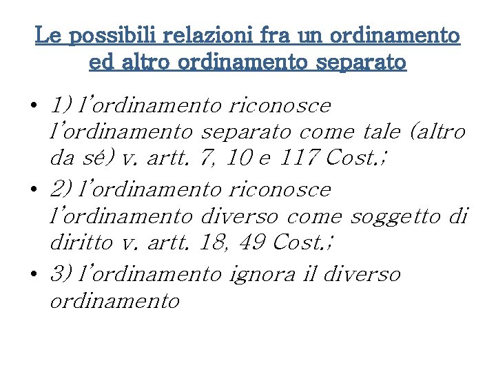 Le possibili relazioni fra un ordinamento ed altro ordinamento separato • 1) l’ordinamento riconosce