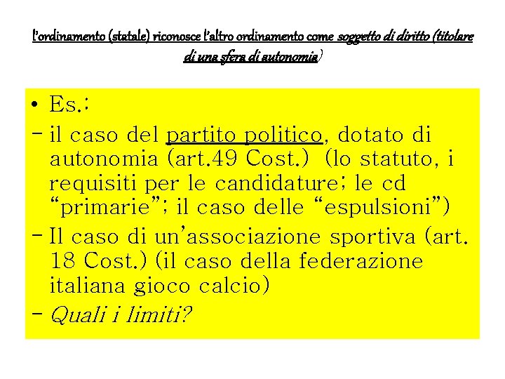 l’ordinamento (statale) riconosce l’altro ordinamento come soggetto di diritto (titolare di una sfera di