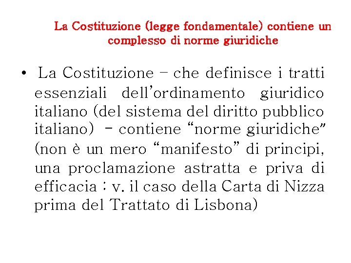 La Costituzione (legge fondamentale) contiene un complesso di norme giuridiche • La Costituzione –