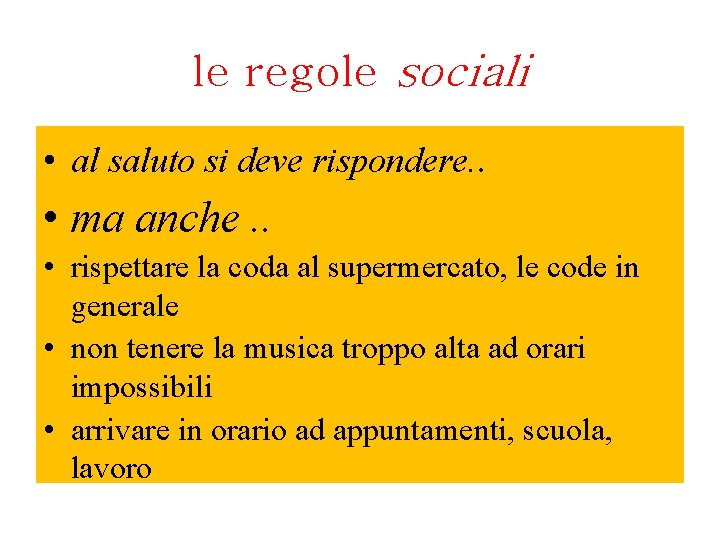 le regole sociali • al saluto si deve rispondere. . • ma anche. .