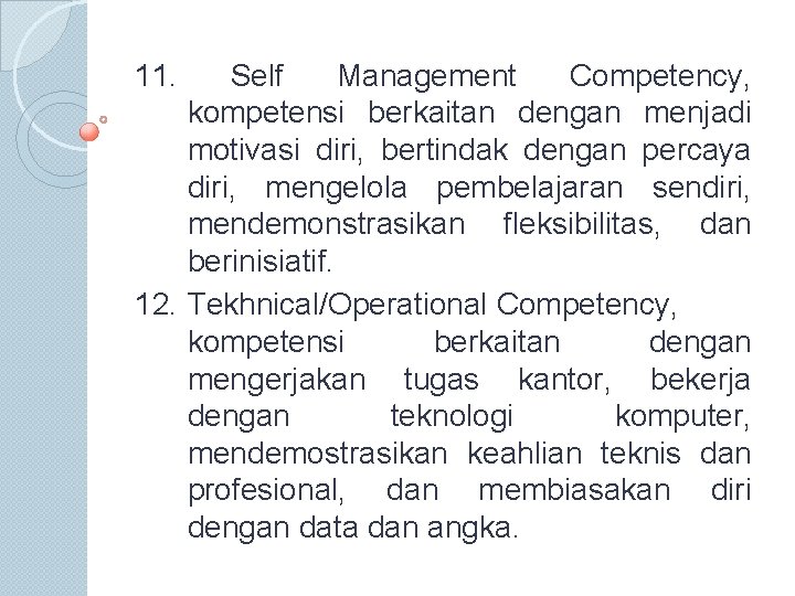 11. Self Management Competency, kompetensi berkaitan dengan menjadi motivasi diri, bertindak dengan percaya diri,