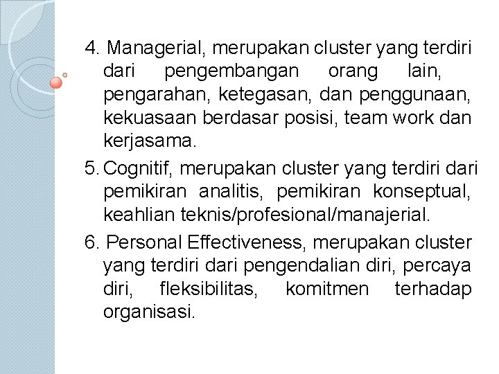 4. Managerial, merupakan cluster yang terdiri dari pengembangan orang lain, pengarahan, ketegasan, dan penggunaan,