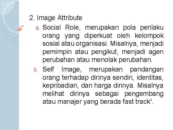 2. Image Attribute a. Social Role, merupakan pola perilaku orang yang diperkuat oleh kelompok
