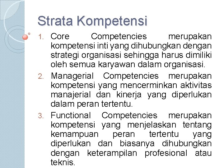 Strata Kompetensi Core Competencies merupakan kompetensi inti yang dihubungkan dengan strategi organisasi sehingga harus