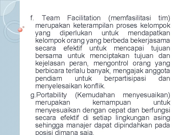 f. Team Facilitation (memfasilitasi tim) merupakan keterampilan proses kelompok yang diperlukan untuk mendapatkan kelompok