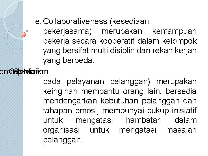 e. Collaborativeness (kesediaan bekerjasama) merupakan kemampuan bekerja secara kooperatif dalam kelompok yang bersifat multi