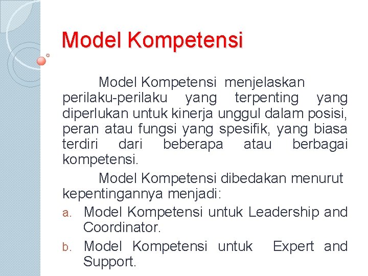Model Kompetensi menjelaskan perilaku-perilaku yang terpenting yang diperlukan untuk kinerja unggul dalam posisi, peran