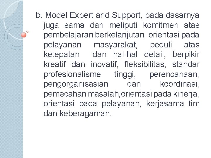 b. Model Expert and Support, pada dasarnya juga sama dan meliputi komitmen atas pembelajaran