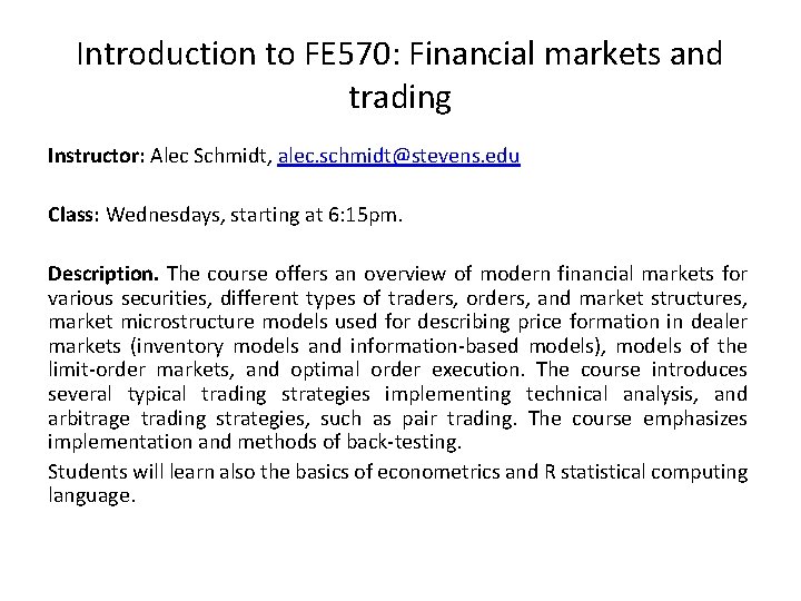 Introduction to FE 570: Financial markets and trading Instructor: Alec Schmidt, alec. schmidt@stevens. edu