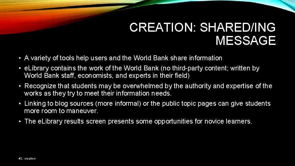 CREATION: SHARED/ING MESSAGE • A variety of tools help users and the World Bank