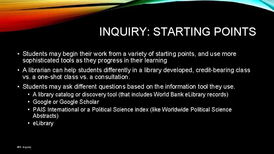 INQUIRY: STARTING POINTS • Students may begin their work from a variety of starting
