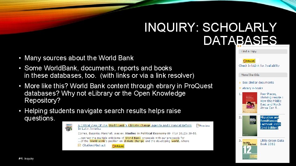 INQUIRY: SCHOLARLY DATABASES • Many sources about the World Bank • Some World. Bank,