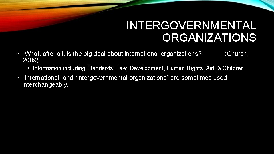 INTERGOVERNMENTAL ORGANIZATIONS • “What, after all, is the big deal about international organizations? ”