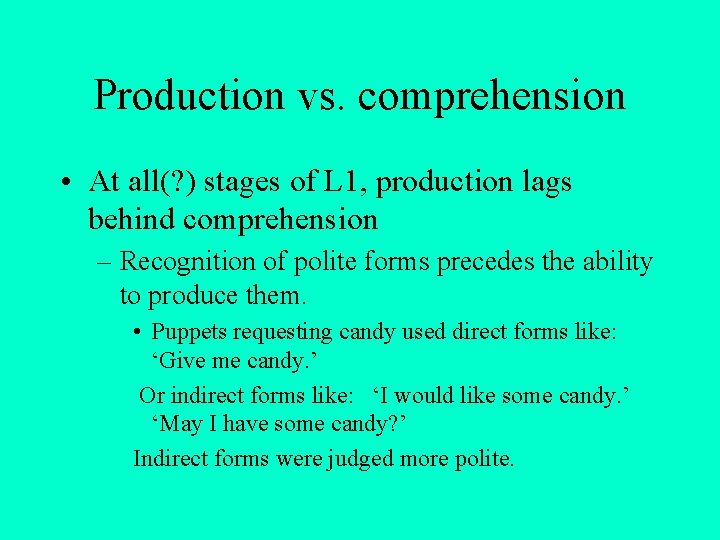 Production vs. comprehension • At all(? ) stages of L 1, production lags behind Production vs. comprehension • At all(? ) stages of L 1, production lags behind