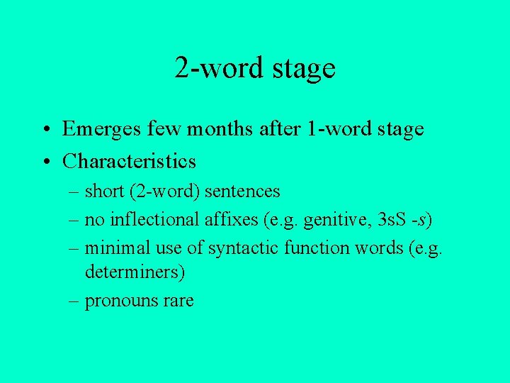 2 -word stage • Emerges few months after 1 -word stage • Characteristics – 2 -word stage • Emerges few months after 1 -word stage • Characteristics –
