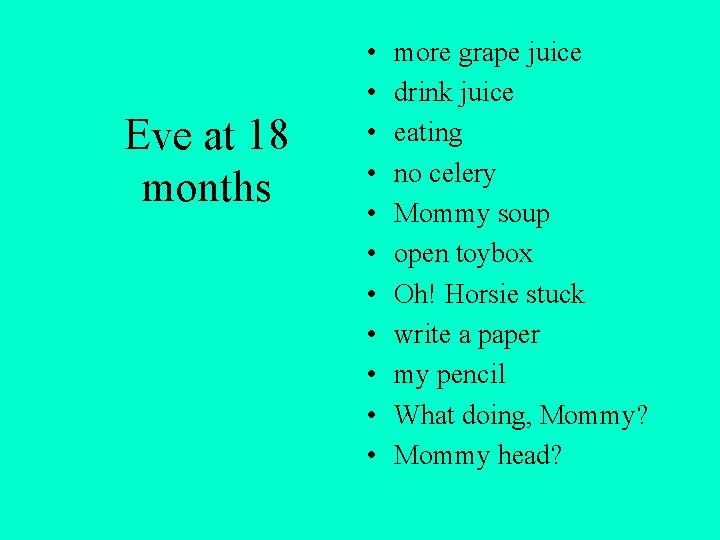 Eve at 18 months • • • more grape juice drink juice eating no Eve at 18 months • • • more grape juice drink juice eating no