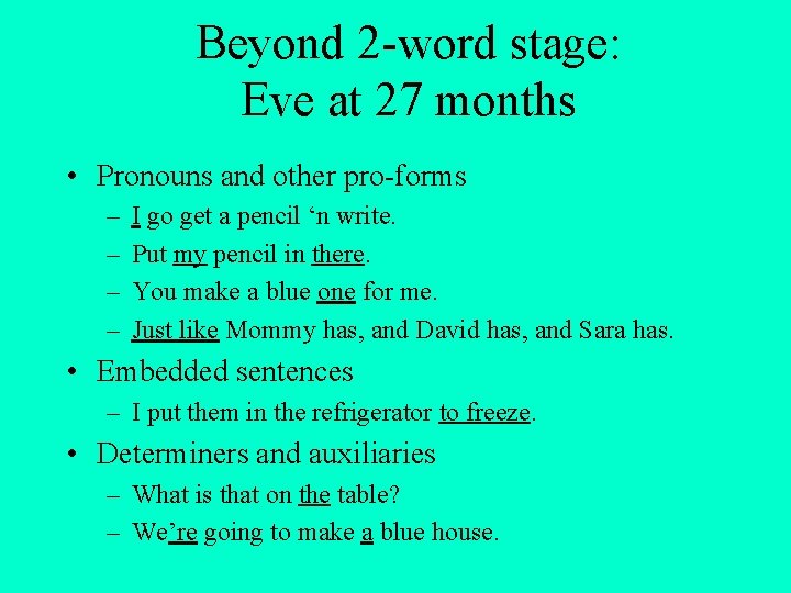 Beyond 2 -word stage: Eve at 27 months • Pronouns and other pro-forms – Beyond 2 -word stage: Eve at 27 months • Pronouns and other pro-forms –