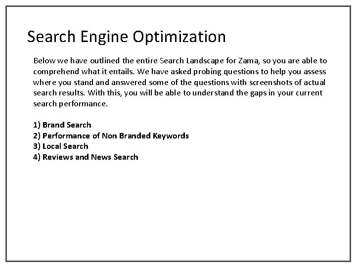 Search Engine Optimization Below we have outlined the entire Search Landscape for Zama, so