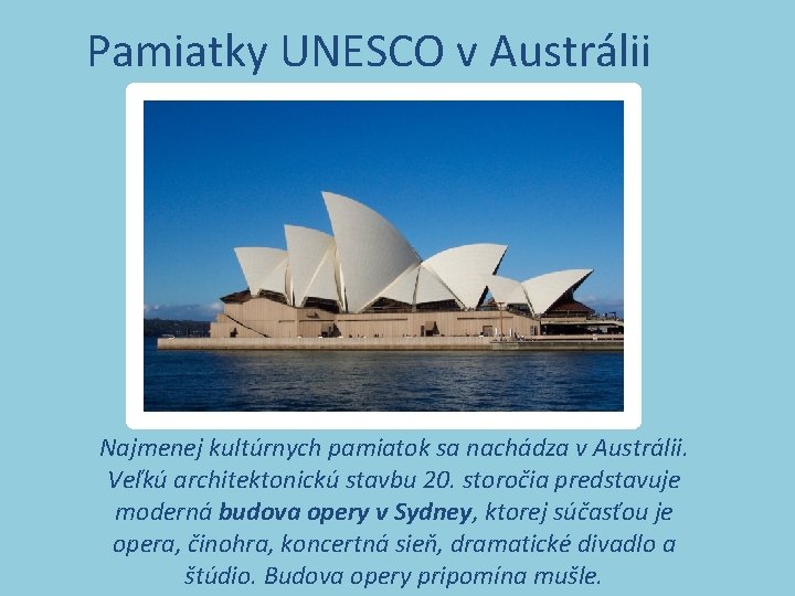 Pamiatky UNESCO v Austrálii Najmenej kultúrnych pamiatok sa nachádza v Austrálii. Veľkú architektonickú stavbu
