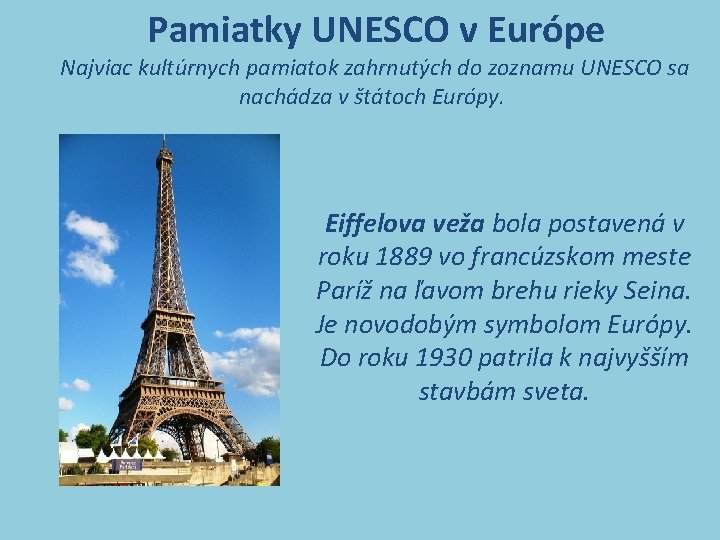  Pamiatky UNESCO v Európe Najviac kultúrnych pamiatok zahrnutých do zoznamu UNESCO sa nachádza